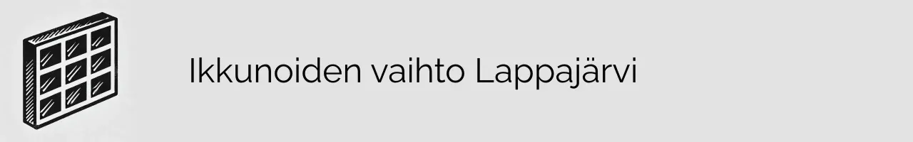 Ikkunoiden vaihto Lappajärvi